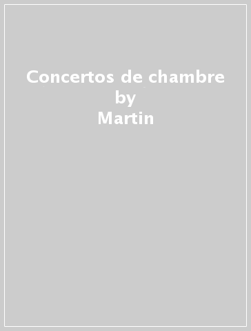 Concertos de chambre - Martin - PAULET - PECOU - FARAG