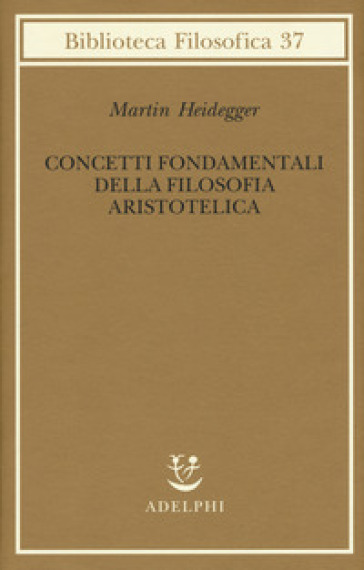 Concetti fondamentali della filosofia aristotelica - Martin Heidegger