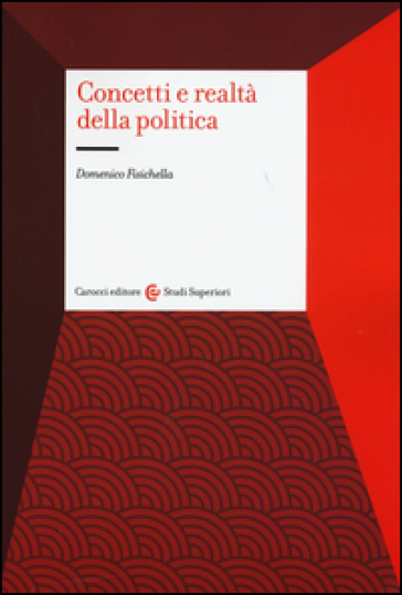 Concetti e realtà della politica - Domenico Fisichella