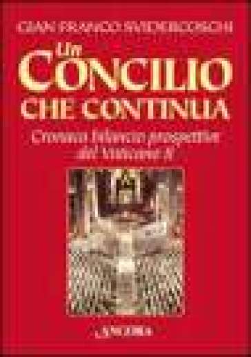 Un Concilio che continua. Cronaca, bilancio, prospettive del Vaticano II - Gian Franco Svidercoschi