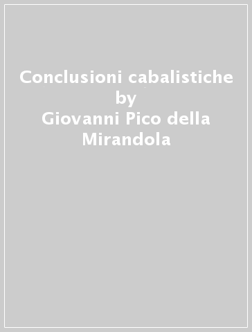 Conclusioni cabalistiche - Giovanni Pico della Mirandola