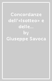 Concordanze dell «Isotteo» e delle «Elegie romane» di Gabriele D Annunzio. Testi, concordanze, liste di frequenza, indici