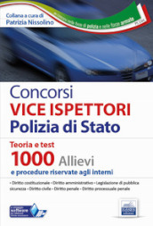 Concorsi Vice Ispettori Polizia di Stato. Teoria e test 1000 allievi e procedure riservate agli interni. Con software di simulazione