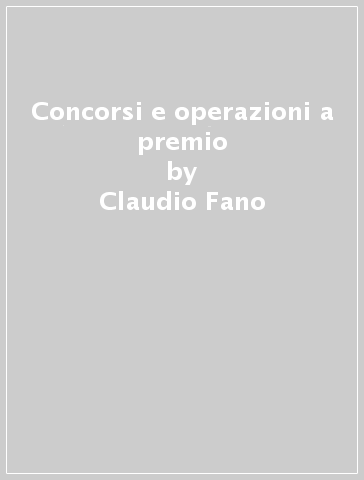 Concorsi e operazioni a premio - Claudio Fano