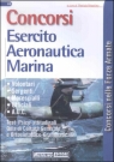 Concorsi esercito, aeronautica, marina. Volontari, sergenti, marescialli, ufficiali, A.U.C.