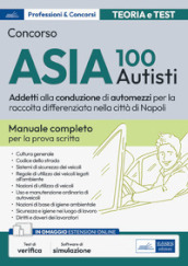 Concorso 100 Autisti ASIA Napoli. Manuale e quiz per la prova scritta. Con aggiornamento online. Con software di simulazione