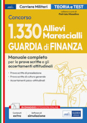 Concorso 1330 Allievi Marescialli Guardia di Finanza. Manuale completo per le prove scritte e gli accertamenti attitudinali. Con software di simulazione