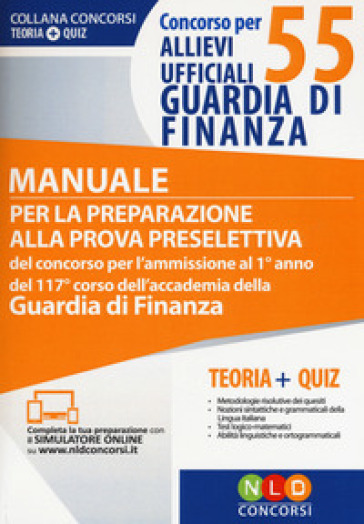 Concorso per 55 allievi ufficiali Guardia di Finanza. Manuale per la preparazione alla prova selettiva del concorso... Con aggiornamento online