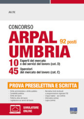 Concorso ARPAL Umbria 92 posti 10 esperti del mercato e dei servizi del lavoro (cat. D) 45 operatori del mercato del lavoro (cat. C). Con espansione online. Con software di simulazione