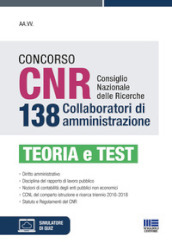 Concorso CNR consiglio nazionale delle ricerche. 138 collaboratori di amministrazione. Teoria e test. Con simulatore di quiz