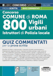 Concorso Comune di Roma. 800 vigili urbani istruttori di polizia locale. Quiz commentati. Con software di simulazione
