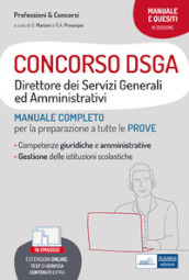 Concorso DSGA. Direttore dei Servizi Generali ed Amministrativi. Manuale completo per la preparazione a tutte le prove. Con espansione online