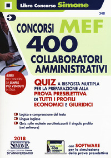 Concorso MEF. 400 collaboratori amministrativi. Quiz a risposta multipla per la preparazione alla prova preselettiva di tutti i profili economici e giuridici. Con software di simulazione