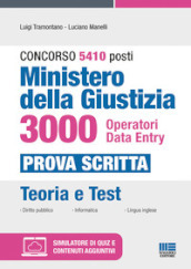 Concorso RIPAM 5410 posti Ministero della Giustizia. 3000 Operatori Data Entry. Manuale e quesiti per la prova scritta. Con espansione online. Con software di simulazione