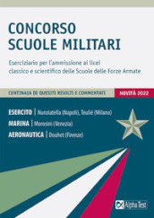 Concorso Scuole Militari. Eserciziario per l ammissione ai licei classico e scientifico delle Scuole delle Forze Armate