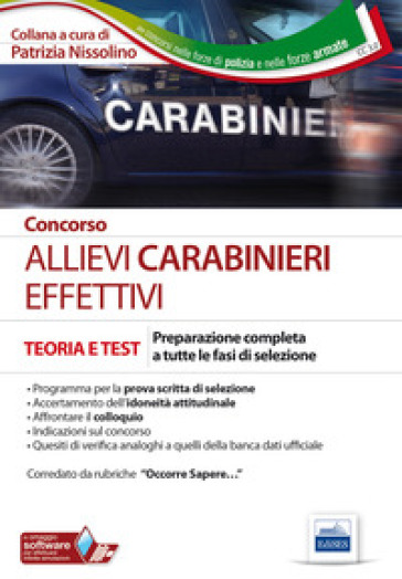 Concorso allievi carabinieri effettivi. Preparazione completa a tutte le fasi di selezione - Patrizia Nissolino