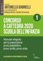 Concorso a cattedra 2020. Scuola dell infanzia. Con espansione online. 1: Manuale integrato per la preparazione: prova preselettiva, prova scritta, prova orale