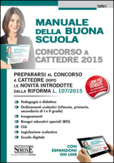 Concorso a cattedre 2015. Manuale della buona scuola. Prepararsi al concorso a cattedre dopo le novità introdotte dalla riforma L. 107/2015. Con aggiornamento online