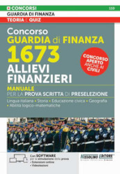 Concorso guardia di finanza 1673 allievi finanzieri. Manuale per la prova scritta e di preselezione. Con espansione online. Con software di simulazione