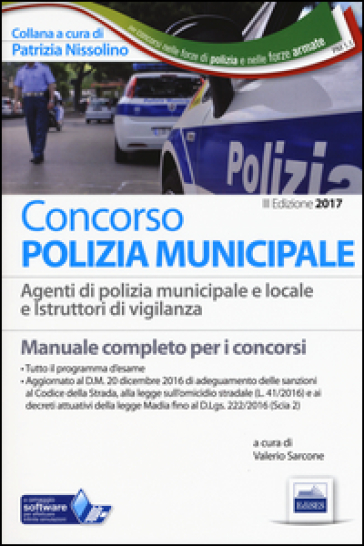 Concorso polizia municipale. Agenti di polizia municipale e locale e istruttori di vigilanza. Manuale completo per i concorsi. Con software di simulazione