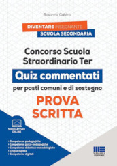 Concorso scuola straordinario ter. Prova scritta. Quiz commentati per posti comuni e di sostegno. Con simulatore online di quiz