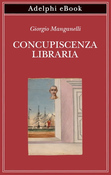 Concupiscenza libraria - Giorgio Manganelli