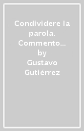 Condividere la parola. Commento alle letture domenicali e festive del ciclo A-B-C