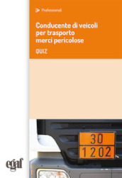 Conducente di veicoli per trasporto merci pericolose. Quiz