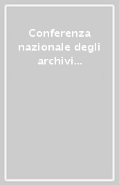 Conferenza nazionale degli archivi (Roma, Archivio centrale dello Stato, 1-3 luglio 1998)