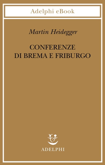 Conferenze di Brema e Friburgo - Martin Heidegger