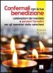 Confermali con la tua benedizione. Celebrazioni del mandato e pensieri formativi per gli operatori della catechesi