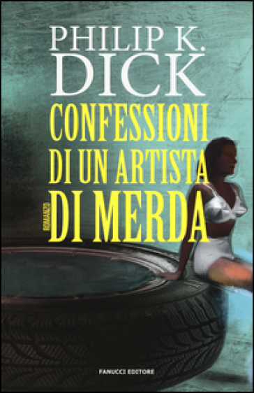 Confessioni di un artista di merda - Philip K. Dick