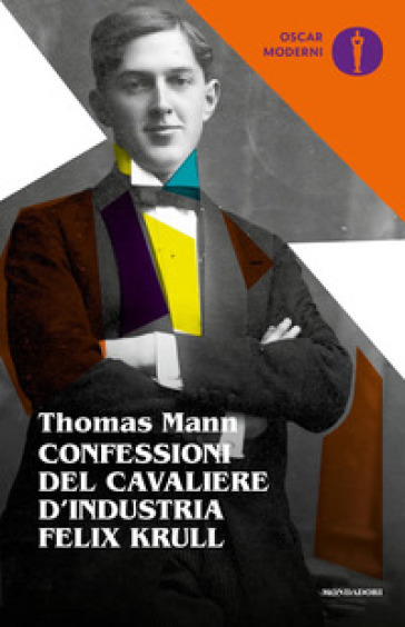 Confessioni del cavaliere d'industria Felix Krull - Thomas Mann