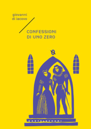 Confessioni di uno zero - Giovanni Di Iacovo