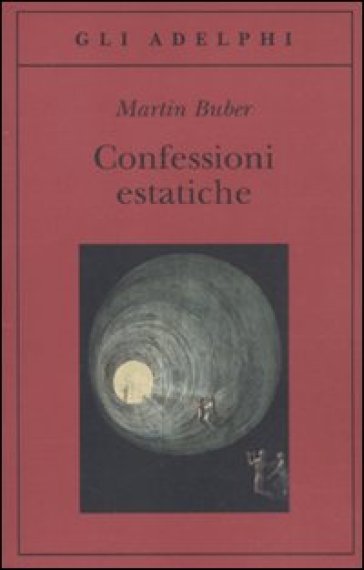 Confessioni estatiche - Martin Buber