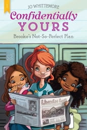 Confidentially Yours #1: Brooke s Not-So-Perfect Plan