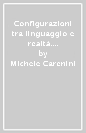 Configurazioni tra linguaggio e realtà. Per un modello dell