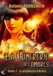 La Confrérie des Ombres - Tome 2 : La Prophétie d Asiès