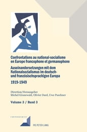 Confrontations au national-socialisme dans l Europe francophone et germanophone (1919-1949)/ Auseinandersetzungen mit dem Nationalsozialismus im deutsch- und franzoesischsprachigen Europa (1919-1949