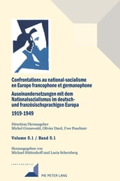 Confrontations au national-socialisme en Europe francophone et germanophone. Auseinandersetzungen mit dem National sozialismus im deutschund franzoesischsprachigen Europa 1919-1949