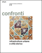 Confronti 2-3. Infrastrutture urbane e città storica. Ediz. multilingue