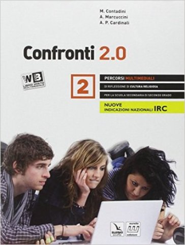 Confronti 2.0. Percorsi e riflessioni di cultura religiosa. Con e-book. Con espansione online. Per le Scuole superiori. 2. - M. Contadini - A. Marcuccini - A. Paola Cardinali