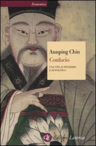 Confucio. Una vita di pensiero e di politica - Annping Chin