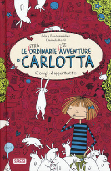 Conigli dappertutto. Le (stra)ordinarie (dis)avventure di Carlotta - Pantermuller Alice