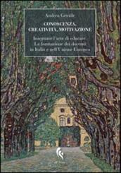 Conoscenza, creatività, motivazione. Insegnare l arte di educare. La formazione dei docenti in Italia e nell Unione Europea