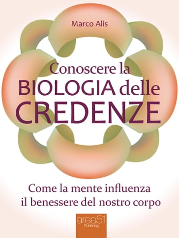 Conoscere la Biologia delle credenze - Marco Alis