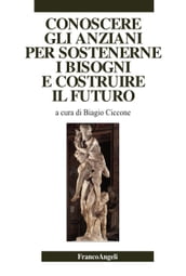 Conoscere gli anziani per sostenerne i bisogni e costruire il futuro