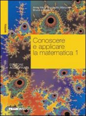 Conoscere e applicare la matematica. Con quaderno per il ripasso e il recupero. Per gli Ist. tecnici commerciali. 1. - Anna M. Gambotto Manzone - Bruna Consolini