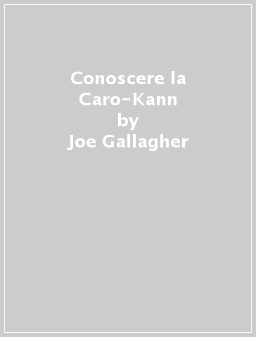 Conoscere la Caro-Kann - Joe Gallagher