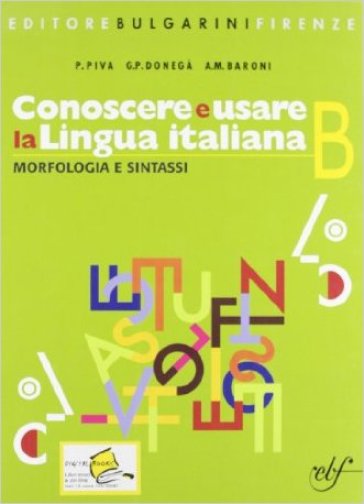 Conoscere e usare la lingua italiana. Con espansione online. Per la Scuola media. Con CD-ROM. 2. - G. Pietro Donegà - Pietro Piva - A. M. Baroni